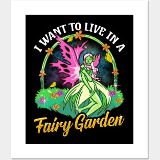 I Want To Live In A Fairy Garden Posters and Art